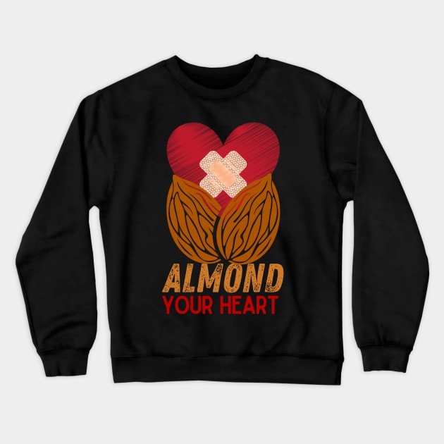 Almond Your Heart Crewneck Sweatshirt by leBoosh-Designs